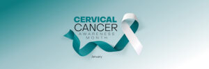 Cervical cancer Awareness month 2024
